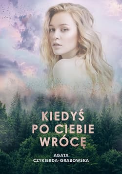 Kiedyś po ciebie wrócę - Agata Czykierda - Grabowska