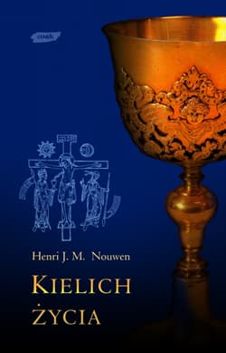 Kielich życia - Henri J.M. Nouwen