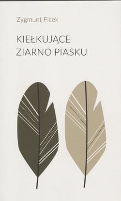 Kiełkujące ziarno piasku - Zygmunt Ficek