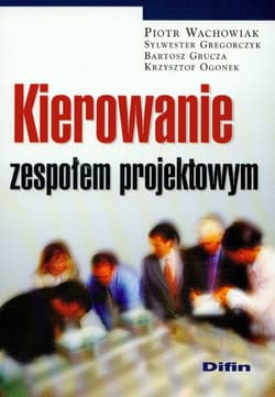 Kierowanie zespołem projektowym - Wachowiak Piotr, Gregorczyk Sylwester, Ogonek Krzysztof