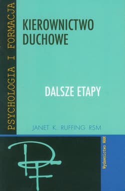 Kierownictwo duchowe. Dalsze etapy - Ruffing Janet K.