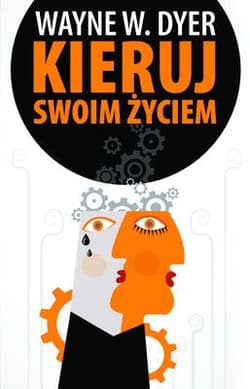 Kieruj swoim życiem - Dyer Wayne W