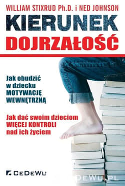 Kierunek dojrzałość jak obudzić w dziecku motywację wewnętrzną - Stixrud William, Johnson Ned