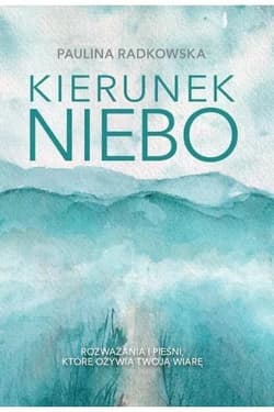 Kierunek niebo - Radkowska Paulina