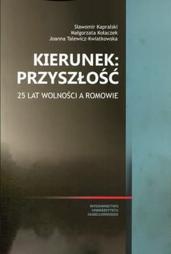 Kierunek: przyszłość 25 lat wolności a Romowie - Kołaczek Małgorzata, Talewicz-Kwiatkowska Joanna