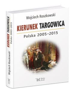 Kierunek Targowica. Polska 2005 -2015