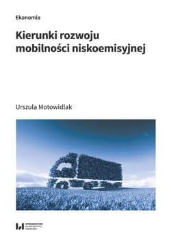 Kierunki rozwoju mobilności niskoemisyjnej - Motowidlak Urszula