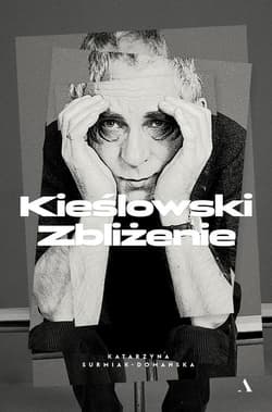 Kieślowski Zbliżenie - Katarzyna  Surmiak-Domańska