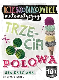 Kieszonkowiec matematyczny Trzecia połowa (10+) - Bożena Dybowska, Anna Grabek