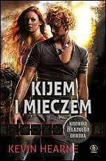 Kijem i mieczem. Kroniki żelaznego druida - Kevin Hearne