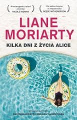 Kilka dni z życia Alice w.2 - Liane Moriarty