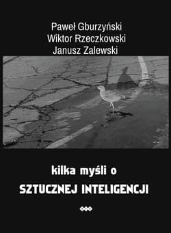 Kilka myśli o sztucznej inteligencji - Gburzyński Paweł,  Rzeczkowski Wiktor