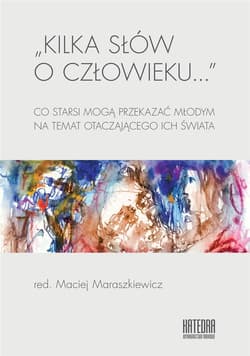 Kilka słów o człowieku... - red. Maciej Maraszkiewicz