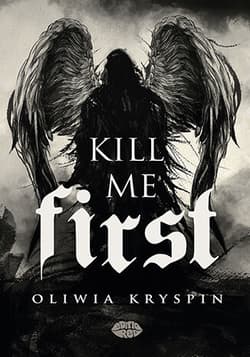 Kill me First - Oliwia Kryspin