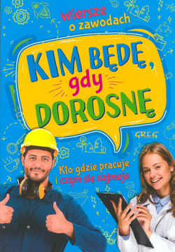 Kim będę gdy dorosnę Wiersze o zawodach - Weronika Dorożko