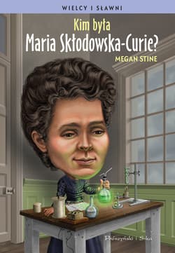 Kim była Maria Skłodowska-Curie ? - ebook - Megan Stine