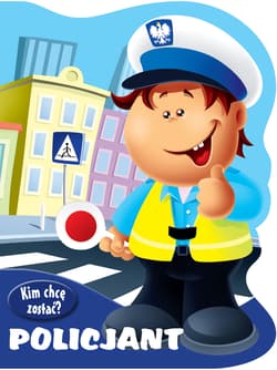 Kim chcę zostać. Policjant