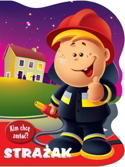 Kim chcę zostać. Strażak - Urszula Kozłowska