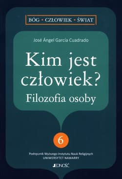 Kim jest człowiek? Filozofia osoby - Cuadrado Jose Angel Garcia