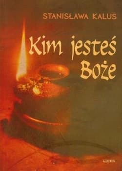 Kim jesteś Boże - Kalus Stanisława