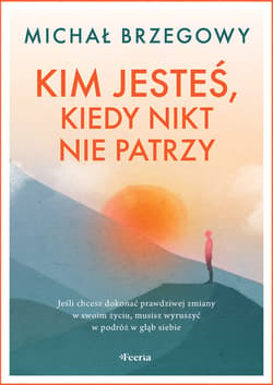 Kim jesteś, kiedy nikt nie patrzy - ebook - Michał Brzegowy