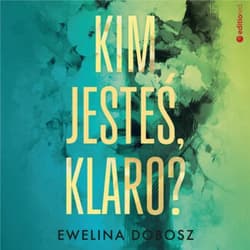 Kim jesteś, Klaro? - audiobook - Dobosz Ewelina