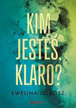 Kim jesteś, Klaro? - ebook - Dobosz Ewelina