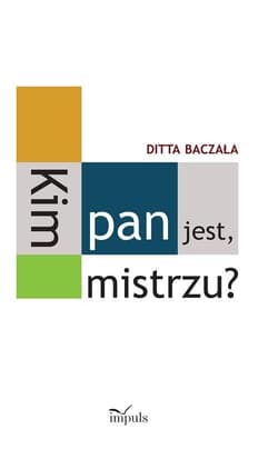 Kim pan jest, mistrzu? Toruński czworobok pedagogiczny - Ditta Baczała