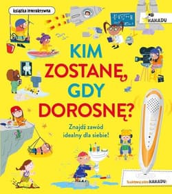 Kim zostanę, gdy dorosnę? Znajdź zawód idealny dla siebie! Książka interaktywna - Catherine Barr