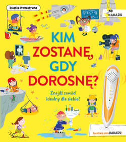Kim zostanę, gdy dorosnę? Znajdź zawód idealny dla siebie! Książka interaktywna - Catherine Barr