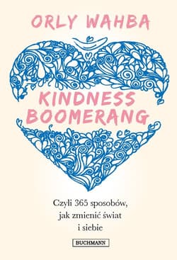 Kindness Boomerang 365 sposobów, jak zmienić świat i siebie - Orly Wahba