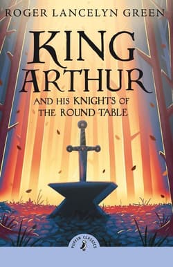 King Arthur and his knights of the Round Table wer. angielska - Roger  Lancelyn Green