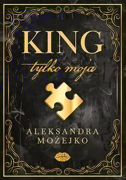 King. Tylko moja Tom 1 - Aleksandra Możejko