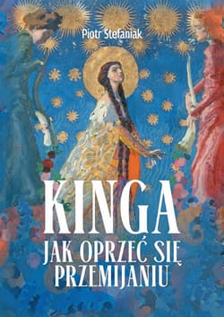 Kinga jak oprzeć się przemijaniu - Stefaniak Piotr