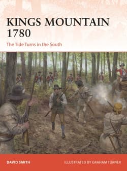 Kings Mountain 1780 The Tide Turns in the South - David Smith