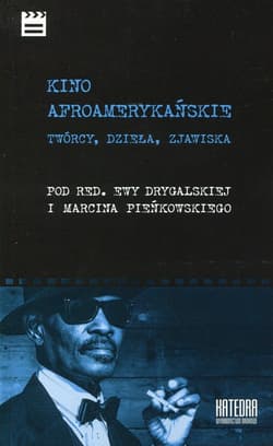 Kino afroamerykańskie Twórcy, dzieła, zjawiska