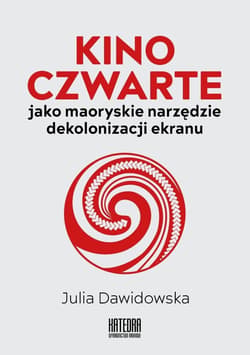 Kino Czwarte jako maoryskie narzędzie... - Julia Dawidowska