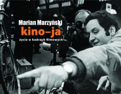 Kino-ja Życie w kadrach filmowych - Marian Marzyński
