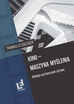 Kino - maszyna myślenia Refleksje nad kinem epoki cyfrowej - Elsaesser Thomas