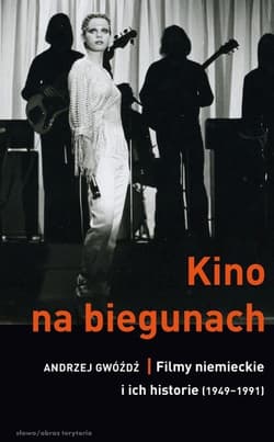 Kino na biegunach Filmy niemieckie i ich historie 1949-1991