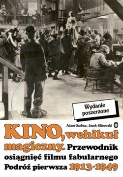 Kino Wehikuł magiczny podróż pierwsza 1913-49 - Adam Garbicz, Jacek Klinowski