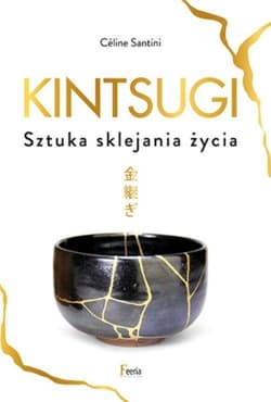 Kintsugi Sztuka sklejania życia - Céline Santini
