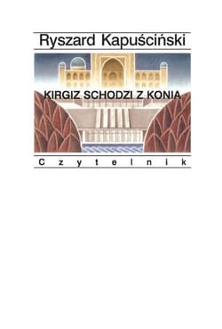 Kirgiz schodzi z konia - Ryszard Kapuściński