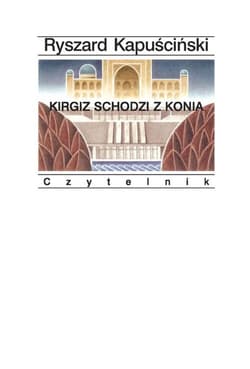Kirgiz schodzi z konia - Ryszard Kapuściński