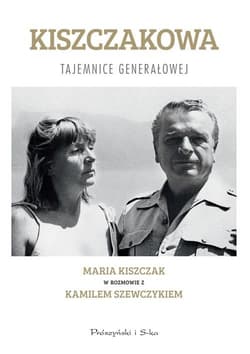 Kiszczakowa. Tajemnice Generałowej. Maria Kiszczak w rozmowie z Kamilem Szewczykiem