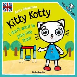 Kitty Kotty I don’t want to play like that!