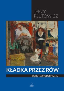 Kładka przez rów Obrona modernizmu - Jerzy Plutowicz