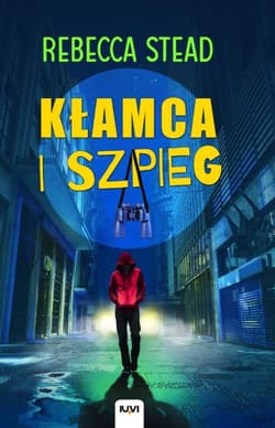 Kłamca i szpieg - Stead Rebecca