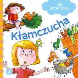Kłamczucha - Jan  Brzechwa, Agata Nowak