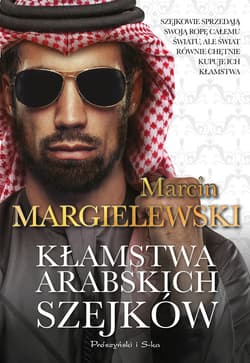 Kłamstwa arabskich szejków - ebook - Marcin Margielewski